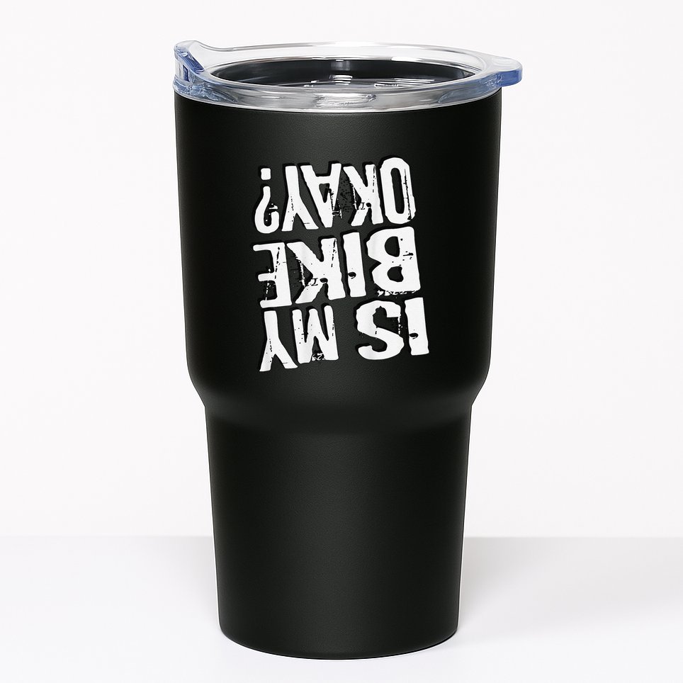 Is My Bike Ok Tumbler