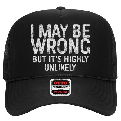 I May Be Wrong But It's Highly Unlikely Sarcastic Trucker Hat