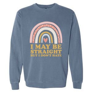 I May Be Straight But I Dont Hate Lgbtq Ally Pride Month Gift Garment-Dyed Sweatshirt