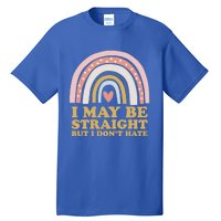 I May Be Straight But I Dont Hate Lgbtq Ally Pride Month Gift Tall T-Shirt