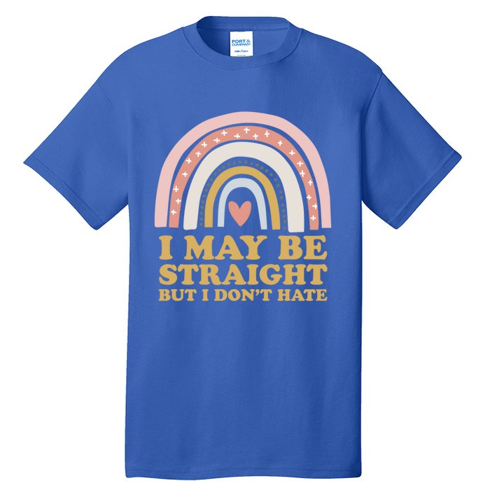 I May Be Straight But I Dont Hate Lgbtq Ally Pride Month Gift Tall T-Shirt