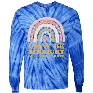 I May Be Straight But I Dont Hate Lgbtq Ally Pride Month Gift Tie-Dye Long Sleeve Shirt