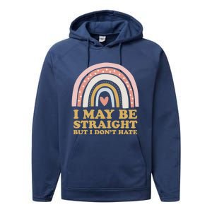 I May Be Straight But I Dont Hate Lgbtq Ally Pride Month Gift Performance Fleece Hoodie