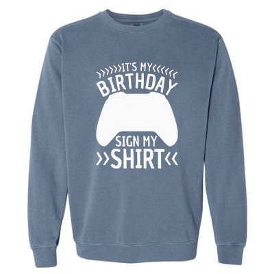 It's My Birthday Sign My Video Game Bday Party Gamer Garment-Dyed Sweatshirt