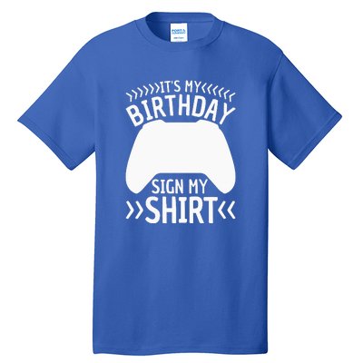 It's My Birthday Sign My Video Game Bday Party Gamer Tall T-Shirt