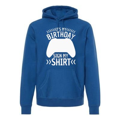 It's My Birthday Sign My Video Game Bday Party Gamer Premium Hoodie