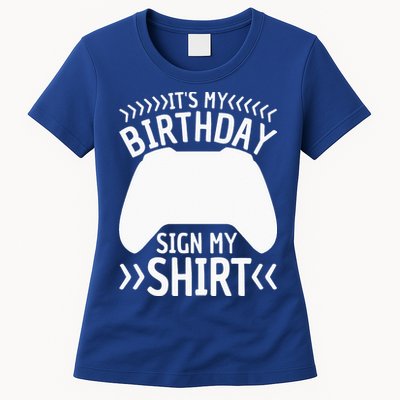 It's My Birthday Sign My Video Game Bday Party Gamer Womens T-Shirt