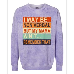 I May Be Non Verbal Nonverbal Autism Awareness Colorblast Crewneck Sweatshirt