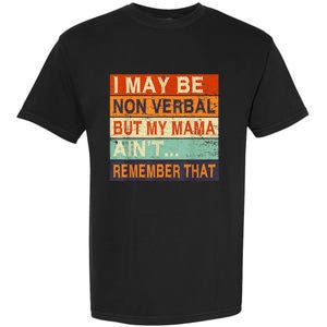 I May Be Non Verbal Nonverbal Autism Awareness Garment-Dyed Heavyweight T-Shirt