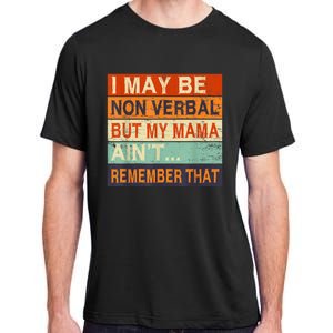 I May Be Non Verbal Nonverbal Autism Awareness Adult ChromaSoft Performance T-Shirt