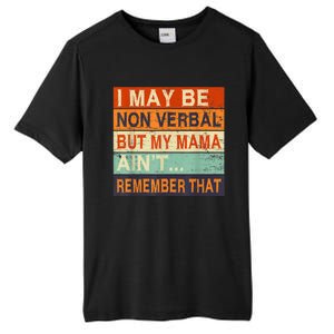 I May Be Non Verbal Nonverbal Autism Awareness Tall Fusion ChromaSoft Performance T-Shirt