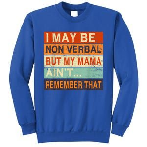 I May Be Non Verbal Nonverbal Autism Awareness Sweatshirt