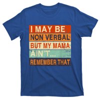 I May Be Non Verbal Nonverbal Autism Awareness T-Shirt