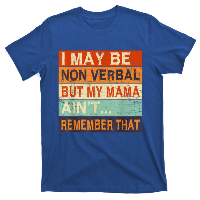 I May Be Non Verbal Nonverbal Autism Awareness T-Shirt