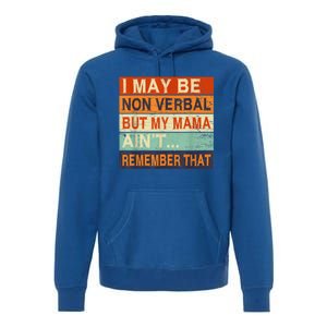 I May Be Non Verbal Nonverbal Autism Awareness Premium Hoodie