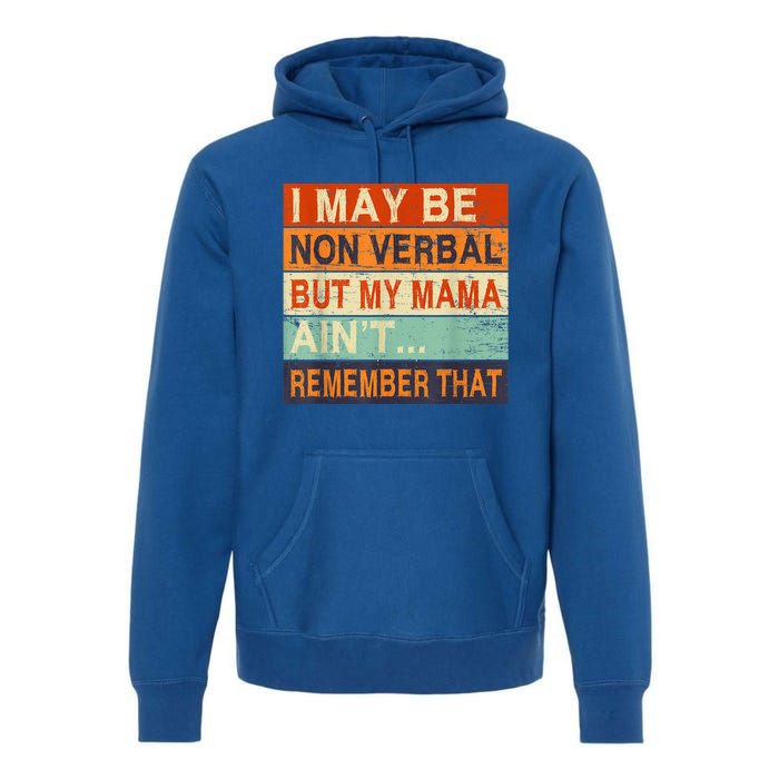 I May Be Non Verbal Nonverbal Autism Awareness Premium Hoodie