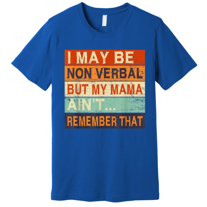 I May Be Non Verbal Nonverbal Autism Awareness Premium T-Shirt