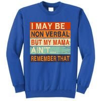 I May Be Non Verbal Nonverbal Autism Awareness Tall Sweatshirt