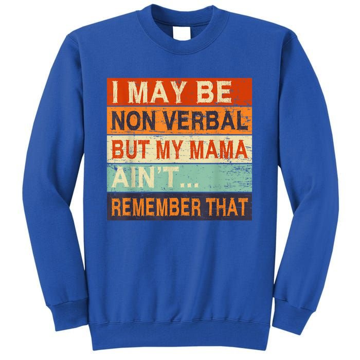 I May Be Non Verbal Nonverbal Autism Awareness Tall Sweatshirt