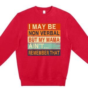 I May Be Non Verbal Nonverbal Autism Awareness Premium Crewneck Sweatshirt