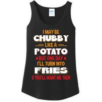 I May Be Chubby Like A Potato One Day I’ll Turn Into Fries Ladies Essential Tank