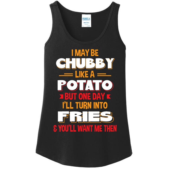 I May Be Chubby Like A Potato One Day I’ll Turn Into Fries Ladies Essential Tank