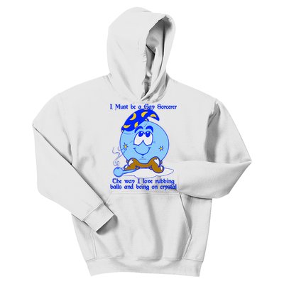 I Must Be A Gay Sorcerer The Way I Love Rubbing Balls And Being On Crystal Kids Hoodie