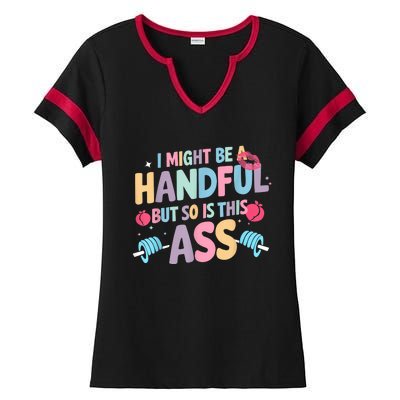 I Might Be A Handful But So Is This Ass Workout Gym Quote Ladies Halftime Notch Neck Tee