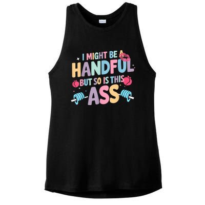 I Might Be A Handful But So Is This Ass Workout Gym Quote Ladies PosiCharge Tri-Blend Wicking Tank