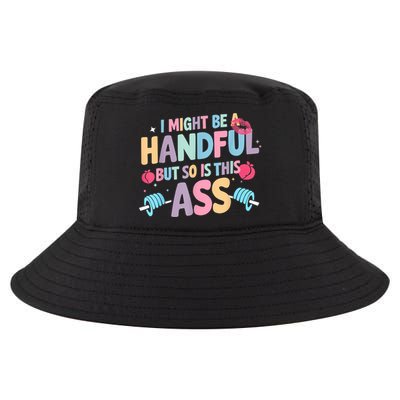 I Might Be A Handful But So Is This Ass Workout Gym Quote Cool Comfort Performance Bucket Hat