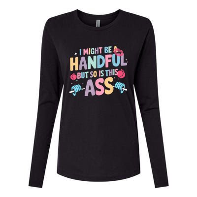 I Might Be A Handful But So Is This Ass Workout Gym Quote Womens Cotton Relaxed Long Sleeve T-Shirt