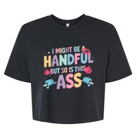 I Might Be A Handful But So Is This Ass Workout Gym Quote Bella+Canvas Jersey Crop Tee