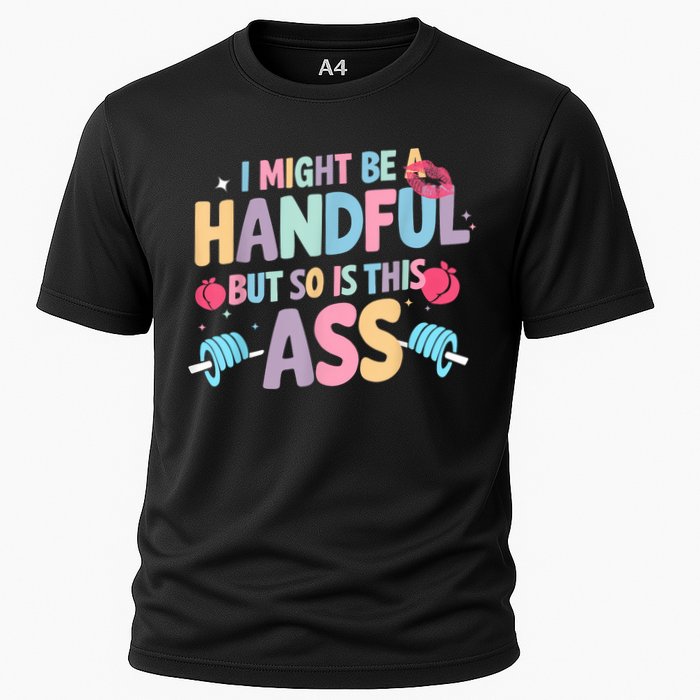 I Might Be A Handful But So Is This Ass Workout Gym Quote Performance Shirt