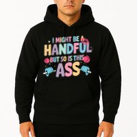 I Might Be A Handful But So Is This Ass Workout Gym Quote Hoodie