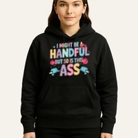 I Might Be A Handful But So Is This Ass Workout Gym Quote Hoodie