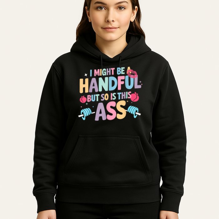 I Might Be A Handful But So Is This Ass Workout Gym Quote Hoodie