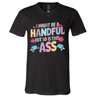 I Might Be A Handful But So Is This Ass Workout Gym Quote V-Neck T-Shirt