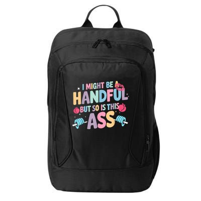 I Might Be A Handful But So Is This Ass Workout Gym Quote City Backpack