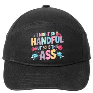 I Might Be A Handful But So Is This Ass Workout Gym Quote 7-Panel Snapback Hat