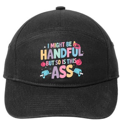 I Might Be A Handful But So Is This Ass Workout Gym Quote 7-Panel Snapback Hat