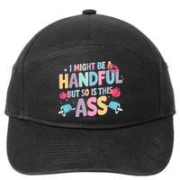 I Might Be A Handful But So Is This Ass Workout Gym Quote 7-Panel Snapback Hat