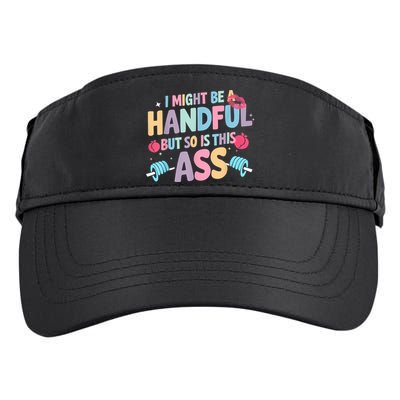 I Might Be A Handful But So Is This Ass Workout Gym Quote Adult Drive Performance Visor