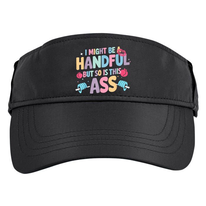 I Might Be A Handful But So Is This Ass Workout Gym Quote Adult Drive Performance Visor
