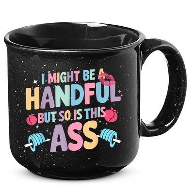 I Might Be A Handful But So Is This Ass Workout Gym Quote 15oz Campfire Ceramic Mug
