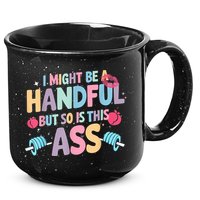 I Might Be A Handful But So Is This Ass Workout Gym Quote 15oz Campfire Ceramic Mug