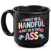 I Might Be A Handful But So Is This Ass Workout Gym Quote 15oz Campfire Ceramic Mug