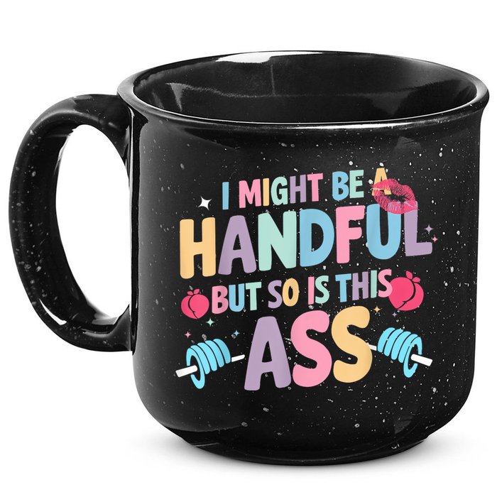 I Might Be A Handful But So Is This Ass Workout Gym Quote 15oz Campfire Ceramic Mug