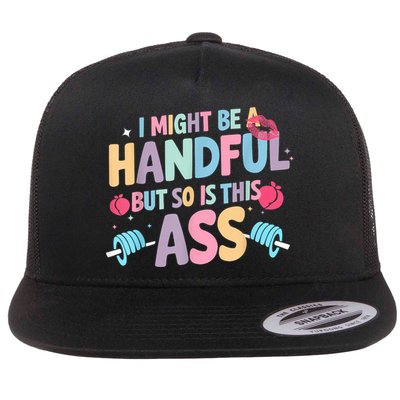 I Might Be A Handful But So Is This Ass Workout Gym Quote Flat Bill Trucker Hat