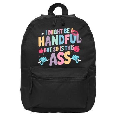 I Might Be A Handful But So Is This Ass Workout Gym Quote 16 in Basic Backpack