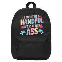 I Might Be A Handful But So Is This Ass Workout Gym Quote 16 in Basic Backpack